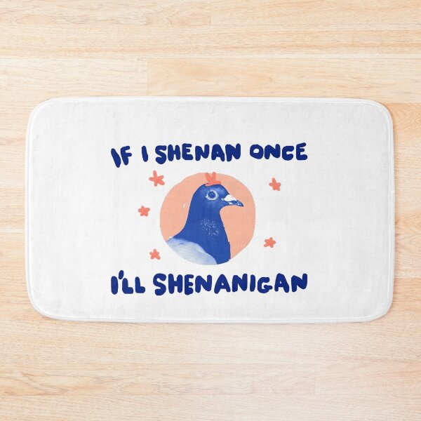 Item preview, if i shenan once i'll shenanigan designed and sold by TomTeee15.