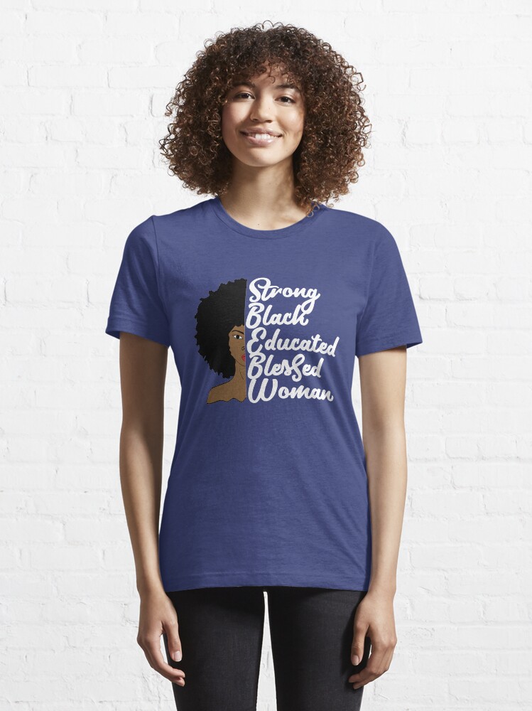"Strong Black Educated Black Woman" Tshirt for Sale by blackartmatters