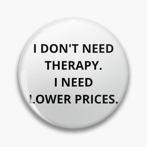Item preview, I Don't Need Therapy I Need Lower Prices Funny Inflation Quote Shirt designed and sold by Bwolf1956.