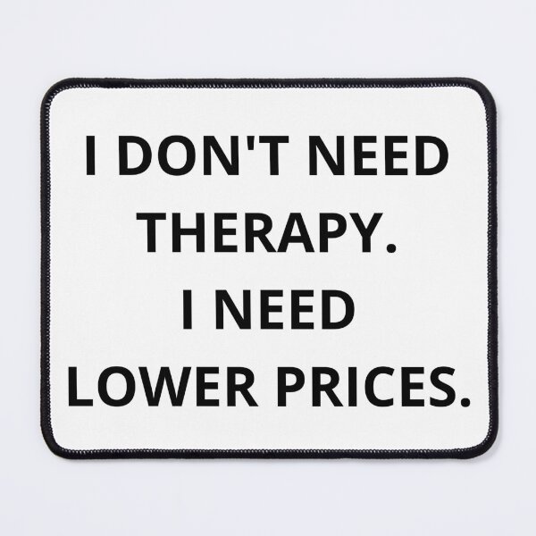 Item preview, I Don't Need Therapy I Need Lower Prices Funny Inflation Quote Shirt designed and sold by Bwolf1956.
