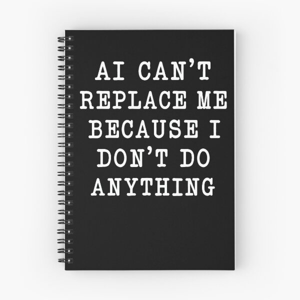 Item preview, AI Can’t Replace Me Because I Don’t Do Anything – Funny Office Work Humor Design designed and sold by PosiMCreations.