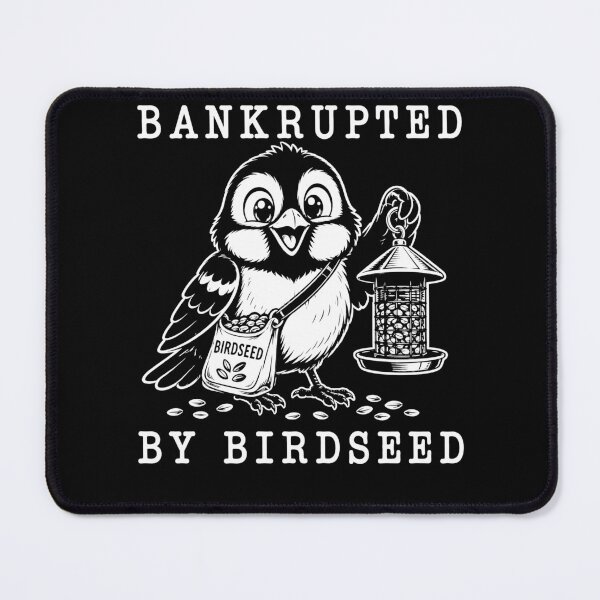 Item preview, Bankrupted By Birdseed – Funny Bird Lover Backyard Bird Feeder Humor Design designed and sold by PosiMCreations.