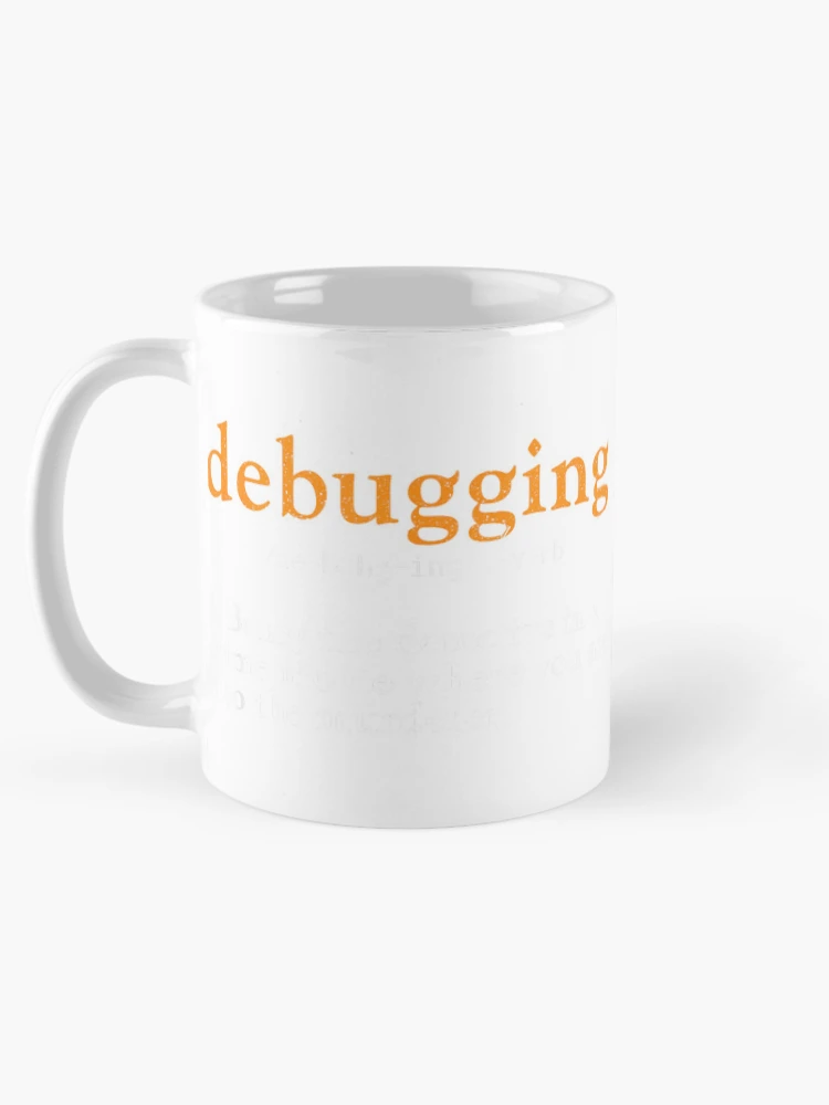 Thumbnail 5 of 6, Coffee Mug, Debugging Definition Tee Code Coding Computer Programmer T-Shirt designed and sold by DArtfulStudio.