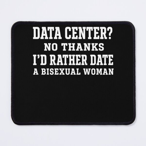 Item preview, Data Center No Thanks I’d Rather Date A Bisexual Woman – Funny Tech LGBT Humor Design designed and sold by PosiMCreations.
