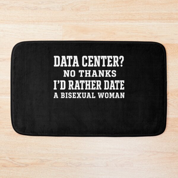 Item preview, Data Center No Thanks I’d Rather Date A Bisexual Woman – Funny Tech LGBT Humor Design designed and sold by PosiMCreations.