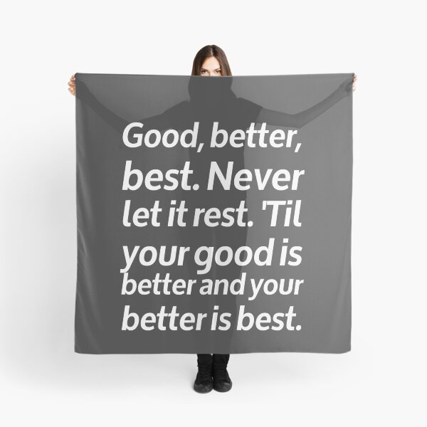 Item preview, Good, better, best. Never let it rest. 'Til your good is better and your better is best. T-shirt . Poster . Sticker . designed and sold by InMyOwnWorld.