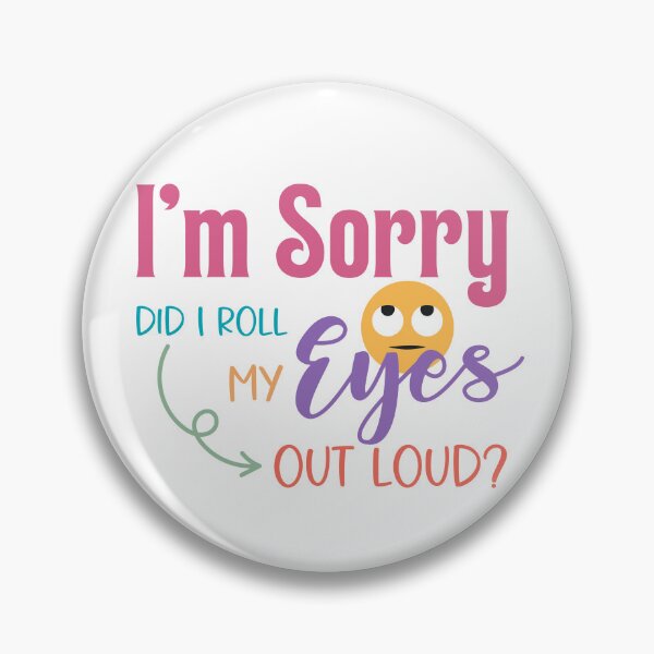 Item preview, I'm Sorry Did I Roll My Eyes Out Loud Funny Sticker designed and sold by Usagi-Kun.