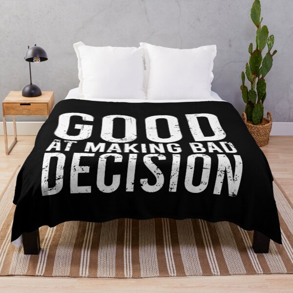 Item preview, Good At Making Bad Decision designed and sold by malicaferrha.