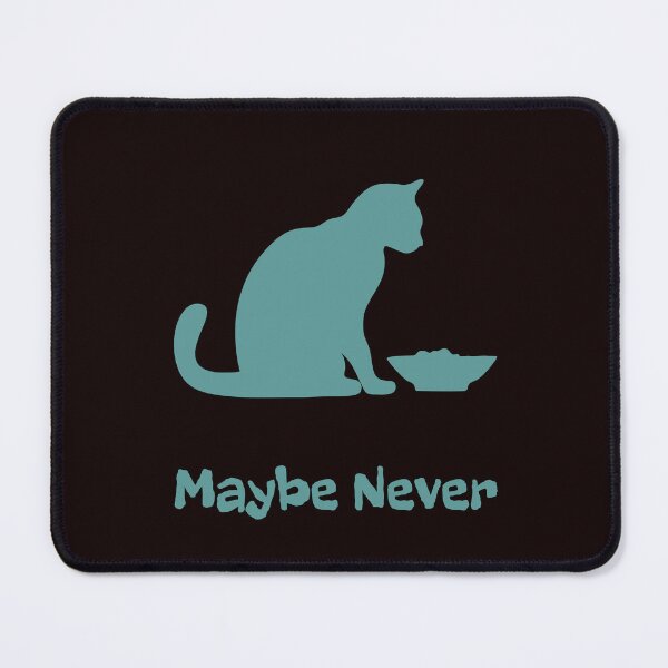 Item preview, Maybe Never Cat – Funny Passive Reaction Cat Meme Design designed and sold by ContigoART.