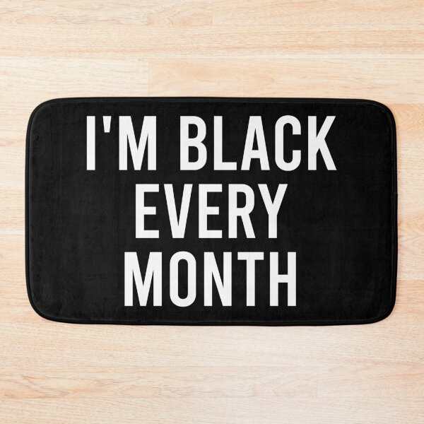 Item preview, I'm Black Every Month designed and sold by malicaferrha.