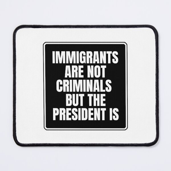 Item preview, Immigrants Are Not Criminals But The President Is designed and sold by Dondonmart.