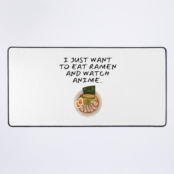 Item preview, I Just Want to Eat Ramen and Watch Anime. Anime Lovers designed and sold by SWETA HALDER.