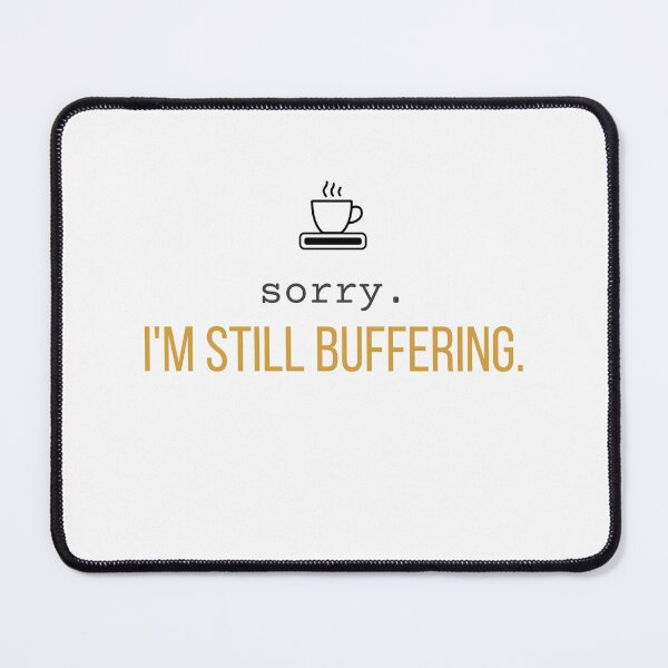 Item preview, Sorry I'm Still Buffering .Funny Loading Design for Introverts designed and sold by 963shop.
