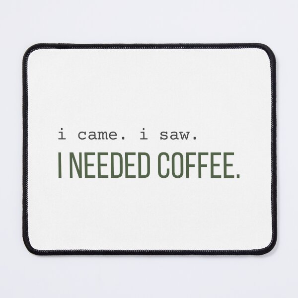 Item preview, I Came I Saw I Needed Coffee Funny Coffee Lover Quote Design designed and sold by 963shop.