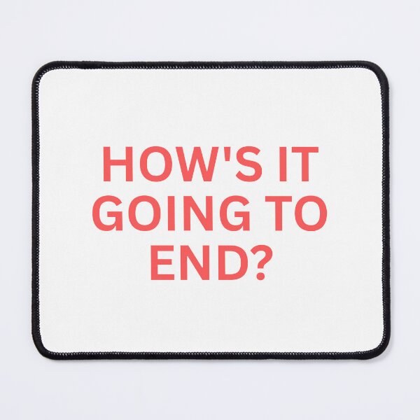 Item preview, How's it going to end? designed and sold by SWETA HALDER.