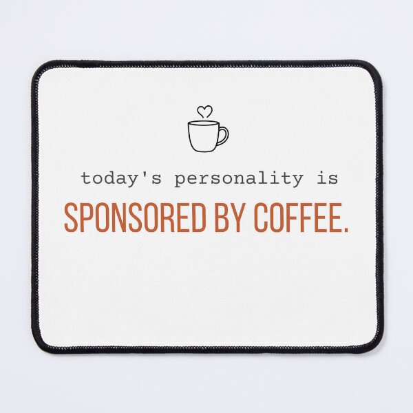 Item preview, Today's Personality Is Sponsored by Coffee. | Funny Coffee Quote designed and sold by 963shop.