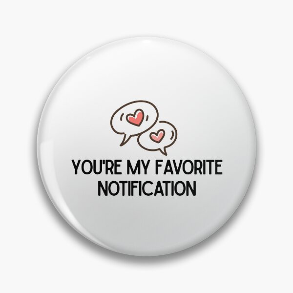 Item preview, You Are My Favorite Notification – Cute Valentine’s Day Love Design designed and sold by luckyhue.
