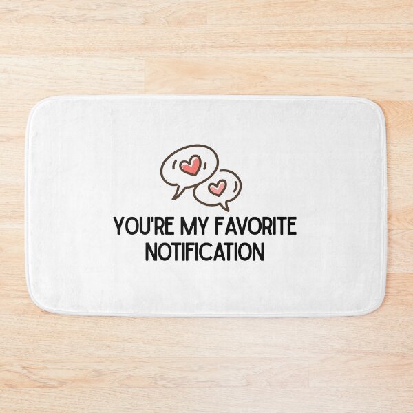 Item preview, You Are My Favorite Notification – Cute Valentine’s Day Love Design designed and sold by luckyhue.
