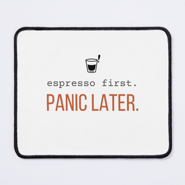 Item preview, Espresso First. Panic Later. | Funny Coffee Anxiety Quote designed and sold by 963shop.