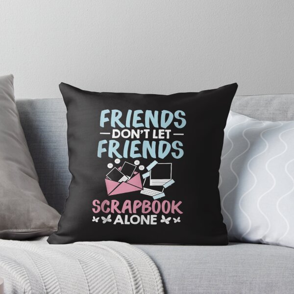 Item preview, Funny Scrapbooker Friends Don't Let Friends Scrapbook Alone Design designed and sold by kiralynstration.