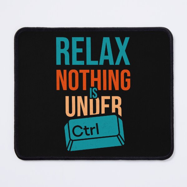 Item preview, Relax Nothing Is Under Ctrl Funny Programmer Quote designed and sold by artCreativeColony.