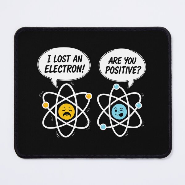 Item preview, I Lost An Electron - Are You Positive Chemistry Joke designed and sold by kelvinmunene13.