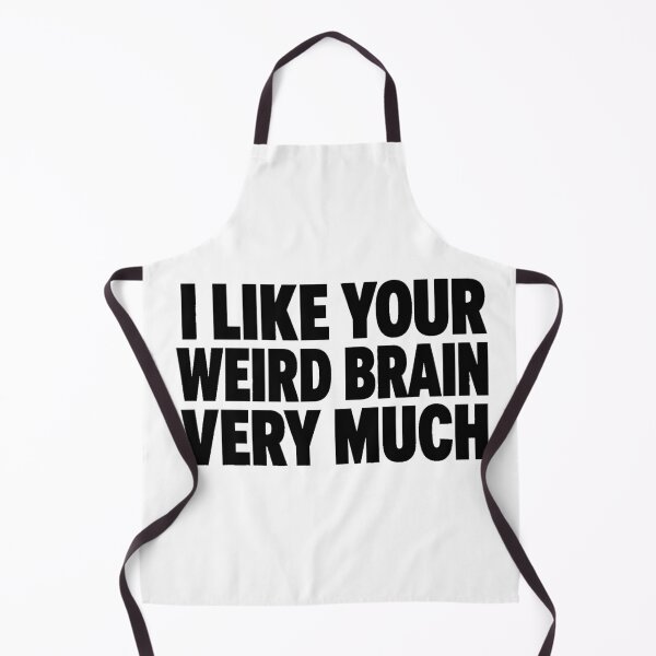 Item preview, I Like Your Weird Brain Very Much – Funny Weird Brain Quote designed and sold by Mavriboy.