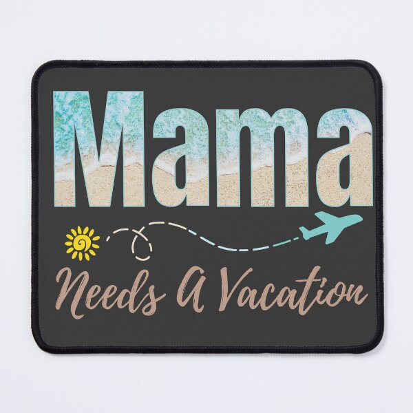 Item preview, Mama Needs a Vacation – Funny Mom Life Quote Design designed and sold by lielie99.