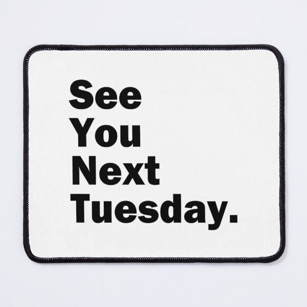 Item preview, Funny Inappropriate See You Next Tuesday Mens Humor designed and sold by harlotoreldela.