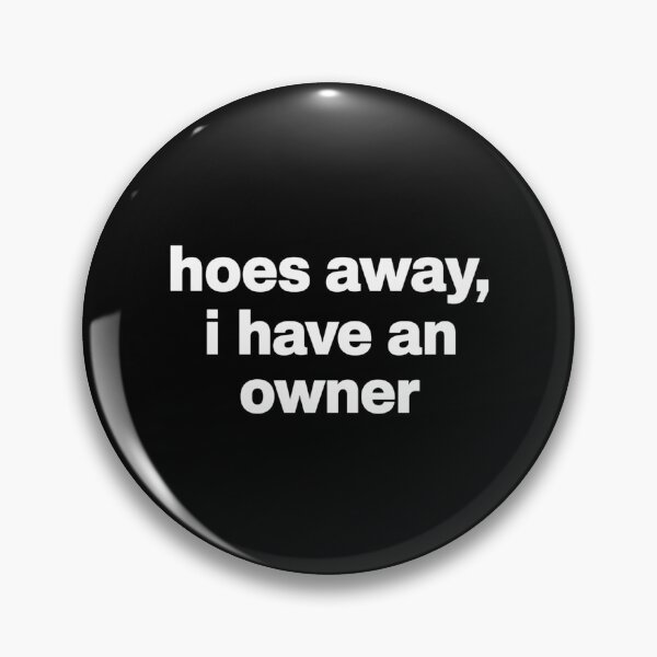 Item preview, Hoes Away I Have Owner designed and sold by harlotoreldela.