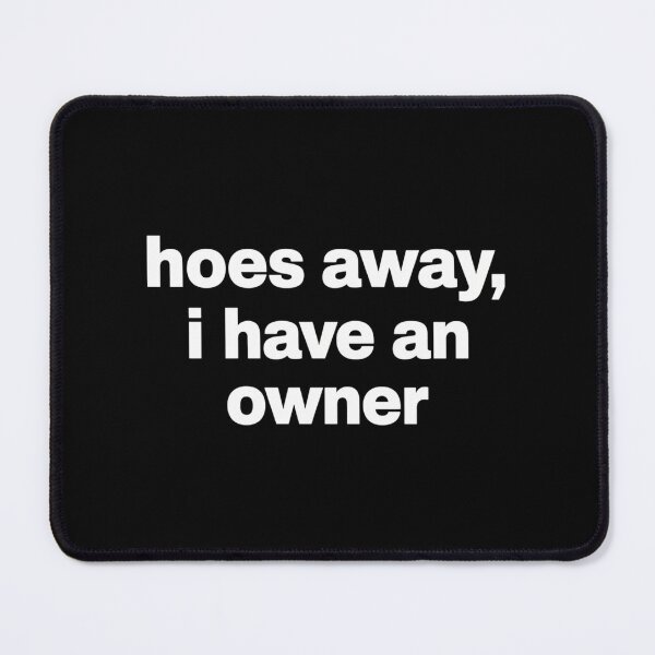 Item preview, Hoes Away I Have Owner designed and sold by harlotoreldela.