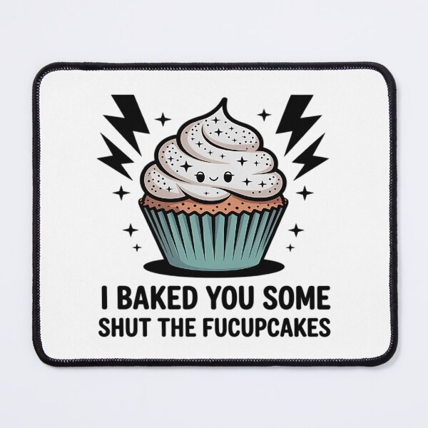 Item preview, I Baked You Some Shut The Fucupcakes Cupcake designed and sold by harlotoreldela.
