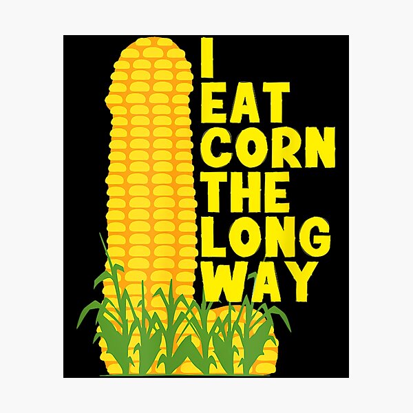 Item preview, I Eat Corn The Long Way designed and sold by harlotoreldela.