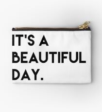 It's a beautiful day. Zipper Pouch