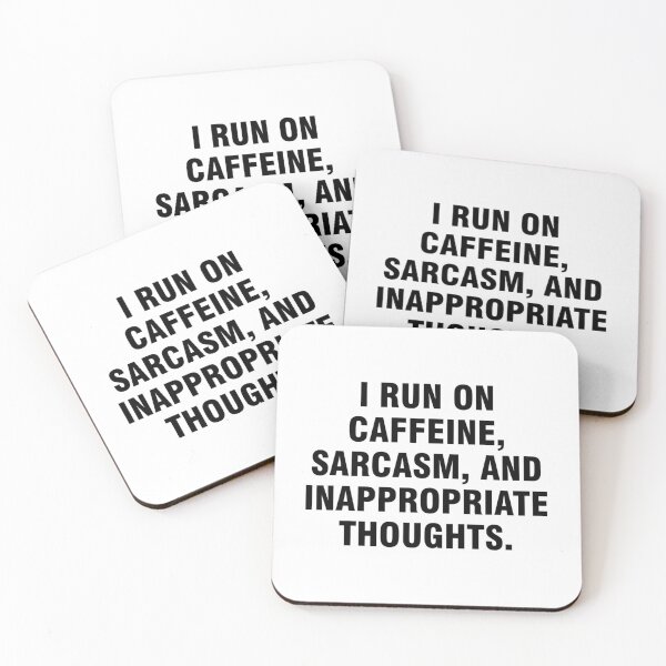 Item preview, I Run On Caffeine Sarcasm And Inappropriate Thoughts designed and sold by harlotoreldela.