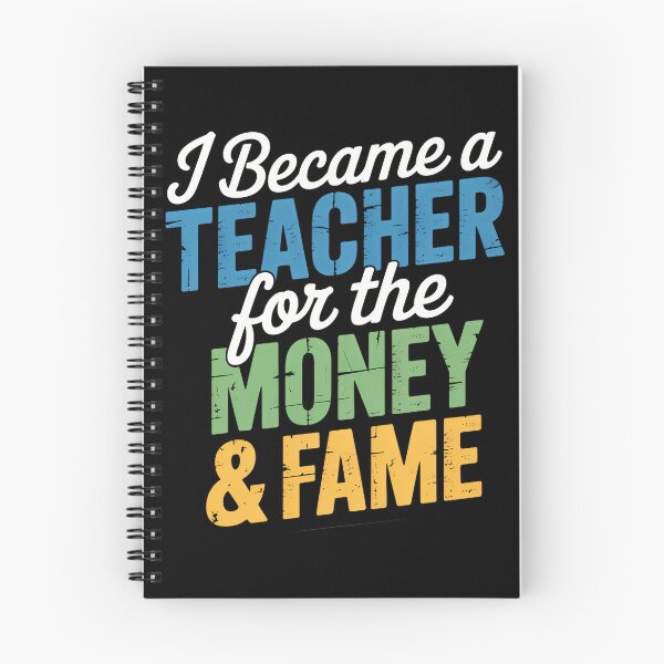 Item preview, I Became A Teacher For The Money And Fame Sarcastic designed and sold by SapfireStuArt.