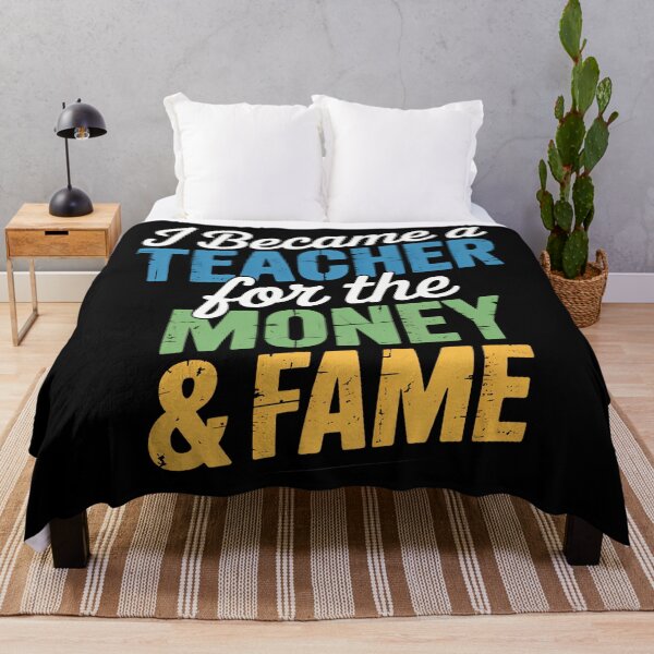 Item preview, I Became A Teacher For The Money And Fame Sarcastic designed and sold by SapfireStuArt.