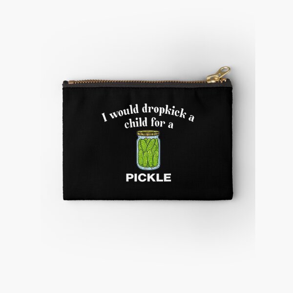 Item preview, I Would Dropkick A Child For A Pickle designed and sold by harlotoreldela.
