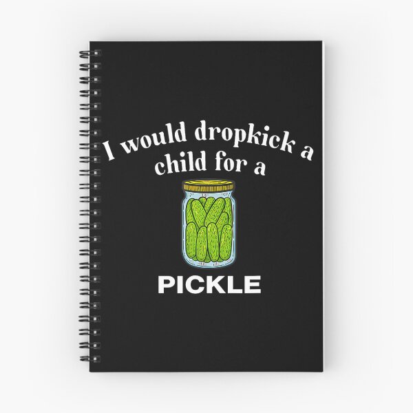 Item preview, I Would Dropkick A Child For A Pickle designed and sold by harlotoreldela.