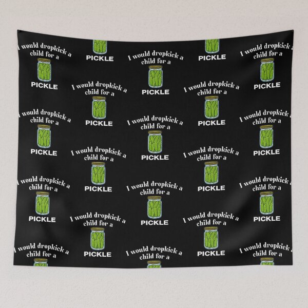 Item preview, I Would Dropkick A Child For A Pickle designed and sold by harlotoreldela.