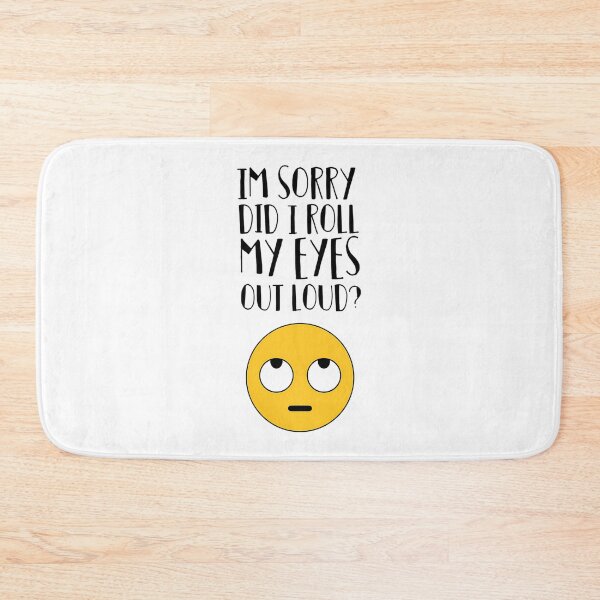 Item preview, I'M Sorry Did I Just Roll My Eyes Out Loud designed and sold by harlotoreldela.