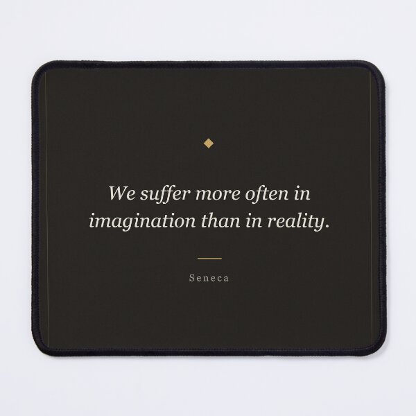 Item preview, We Suffer More in Imagination Than Reality - Seneca Stoic Quote designed and sold by ochreink.