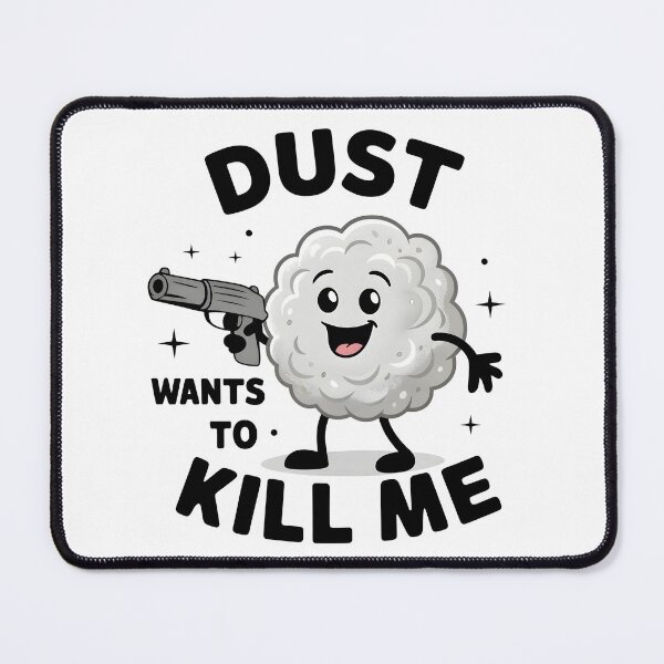 Item preview, Dust wants to kill me - Dust allergy awareness designed and sold by BobaTeeStore.