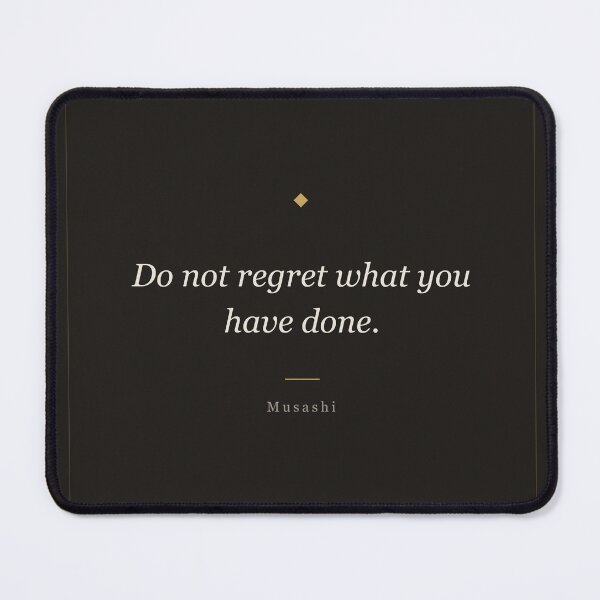 Item preview, Do Not Regret What You Have Done - Musashi Samurai Quote designed and sold by ochreink.