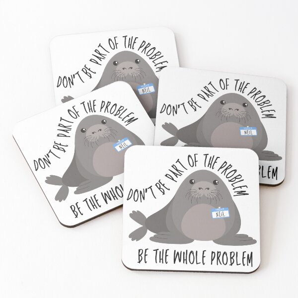 Item preview, Funny Meme Neil the Seal Don't Be Part of the Problem Be the Whole Problem designed and sold by Harmontal.