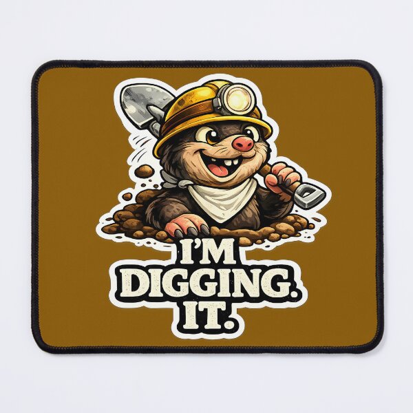 Item preview, I'm Digging It Funny Mole Cute Pun Animal Meme Design designed and sold by lazygum.