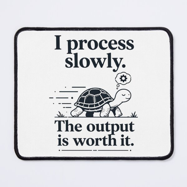 Item preview, I Process Slowly The Output Is Worth It Funny AI Turtle Quote designed and sold by Aureva Arts Shop.