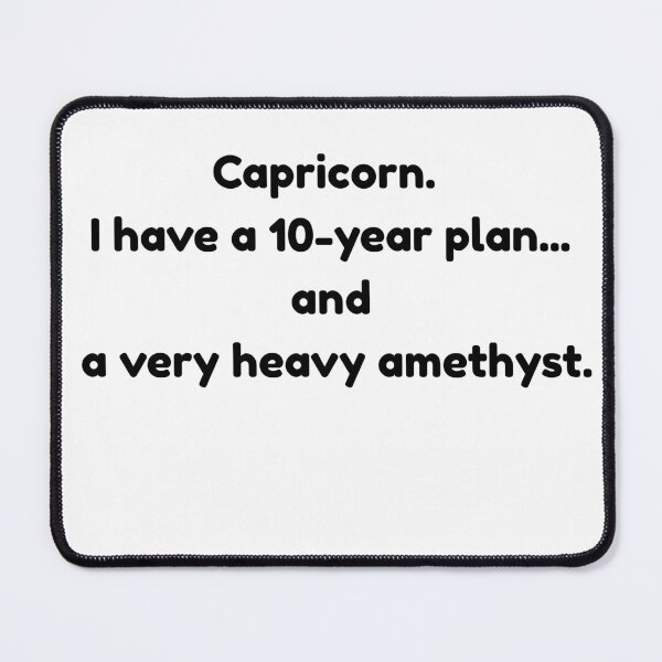 Item preview, Capricorn. I Have a 10-Year Plan and a Very Heavy Amethyst designed and sold by Milkydreamrose.