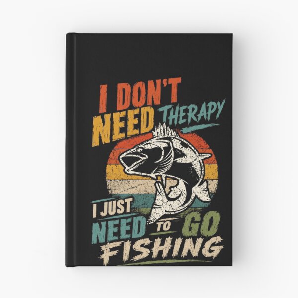 Item preview, I Don't Need Therapy I Just Need To Go Fishing Angler Fisherman Enthusiast designed and sold by SkeletonsDanger.