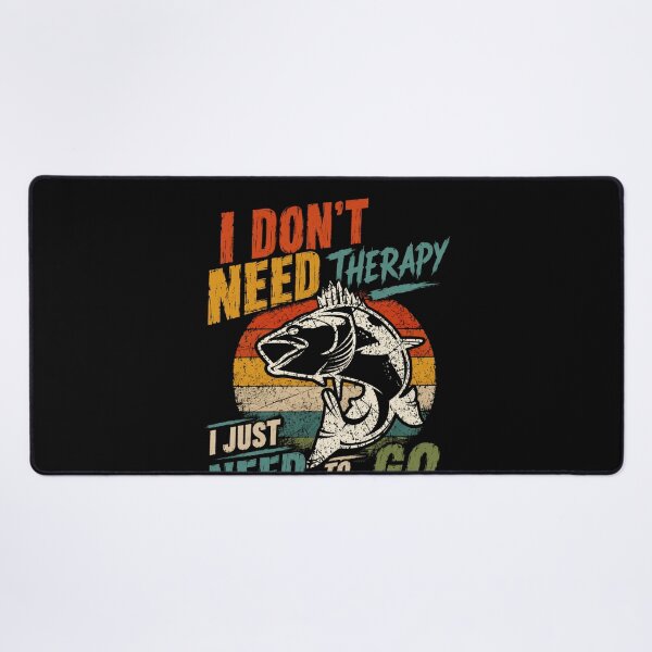 Item preview, I Don't Need Therapy I Just Need To Go Fishing Angler Fisherman Enthusiast designed and sold by SkeletonsDanger.